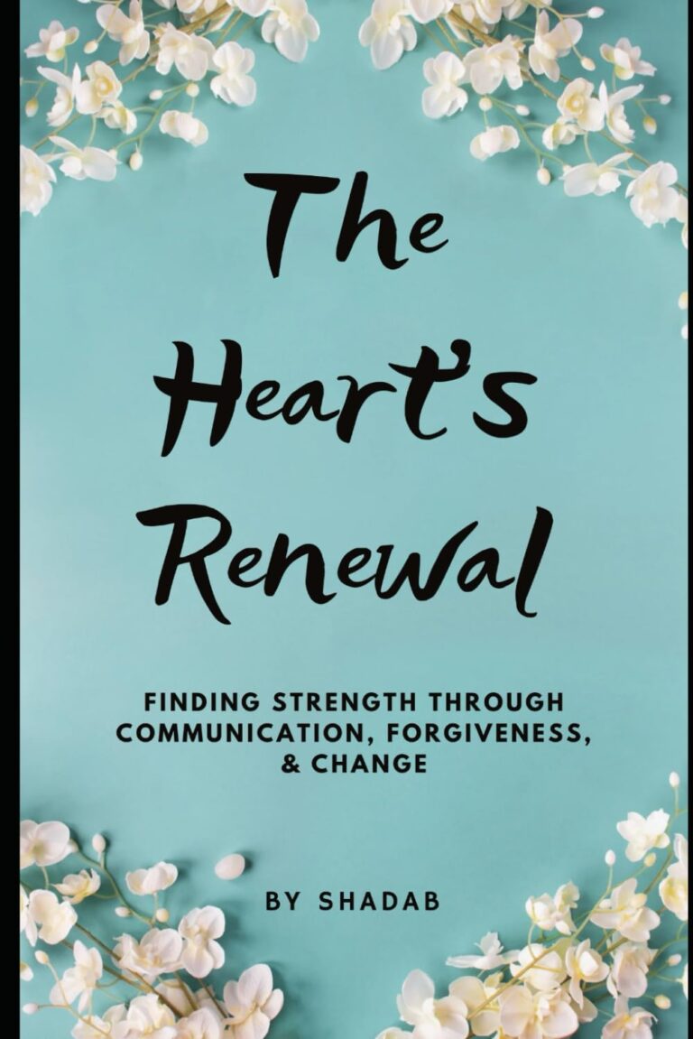 The Heart’s Renewal: Finding Strength Through Communication, Forgiveness, & Change