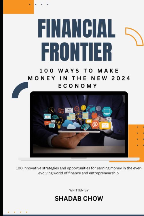 Financial Frontier: 100 Ways to Make Money in the New 2024 Economy